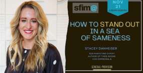 How to Stand Out in a Sea of Sameness with Stacey Danheiser, presented by SFIMA, and being held at General Provision in Downtown Fort Lauderdale on November 21, 2024.