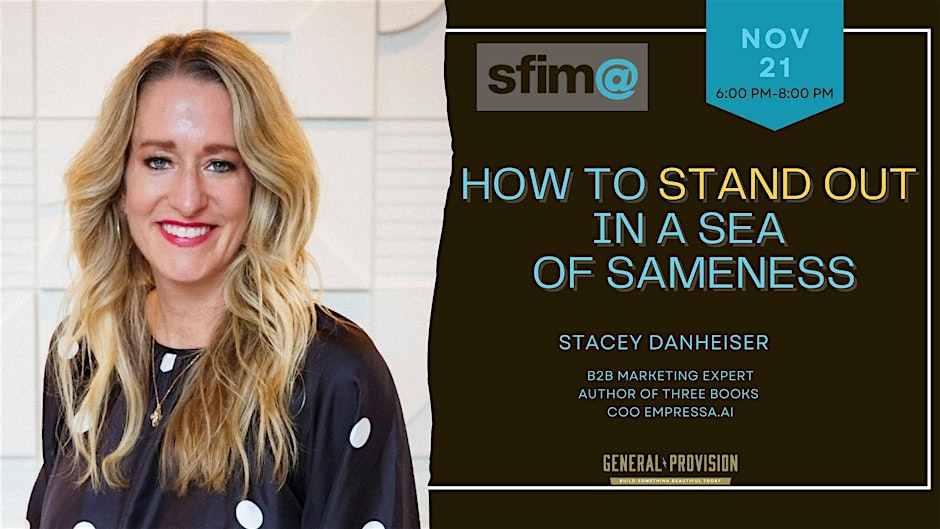 How to Stand Out in a Sea of Sameness with Stacey Danheiser, presented by SFIMA, and being held at General Provision in Downtown Fort Lauderdale on November 21, 2024.