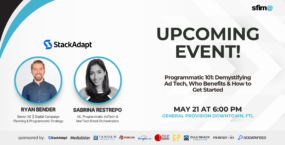 SFIMA upcoming event flyer featuring StackAdapt speakers Ryan Bender, Senior AE of Digital Campaign Planning and Programmatic Strategy, and Sabrina Restrepo, AE of Programmatic AdTech and MarTech Email Orchestration, presenting "Programmatic 101: Demystifying Ad Tech, Who Benefits & How to Get Started" on May 21 at 6:00 PM at General Provision Downtown Fort Lauderdale, sponsored by StackAdapt, Medialister, Tandem Interactive, PubCon, RingBoost, 1 Stop Marketing Solutions, General Provision, Zulu Shack Creative, PRNews.io, and GoDataFeed.
