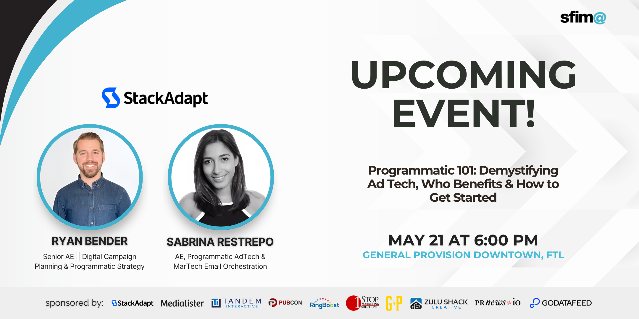 SFIMA upcoming event flyer featuring StackAdapt speakers Ryan Bender, Senior AE of Digital Campaign Planning and Programmatic Strategy, and Sabrina Restrepo, AE of Programmatic AdTech and MarTech Email Orchestration, presenting "Programmatic 101: Demystifying Ad Tech, Who Benefits & How to Get Started" on May 21 at 6:00 PM at General Provision Downtown Fort Lauderdale, sponsored by StackAdapt, Medialister, Tandem Interactive, PubCon, RingBoost, 1 Stop Marketing Solutions, General Provision, Zulu Shack Creative, PRNews.io, and GoDataFeed.